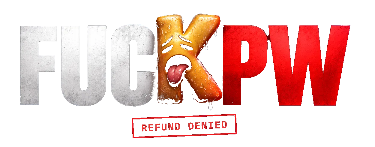 FUCK PW, stamped REFUND DENIED